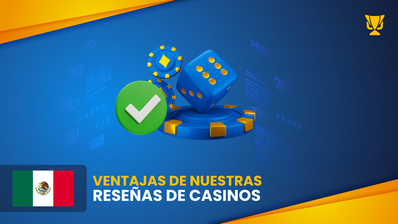Ventajas de nuestras reseñas de casinos en México