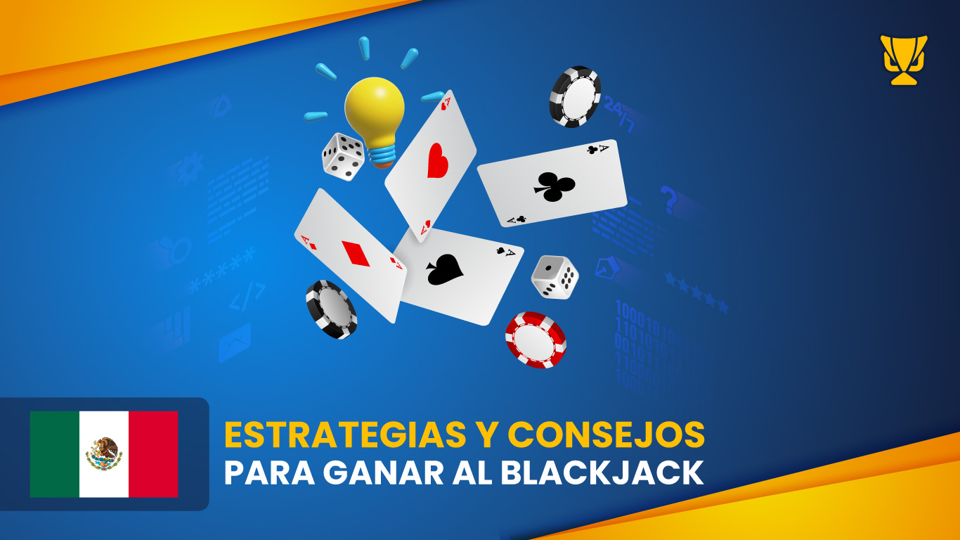 Estrategias y consejos para ganar al blackjack