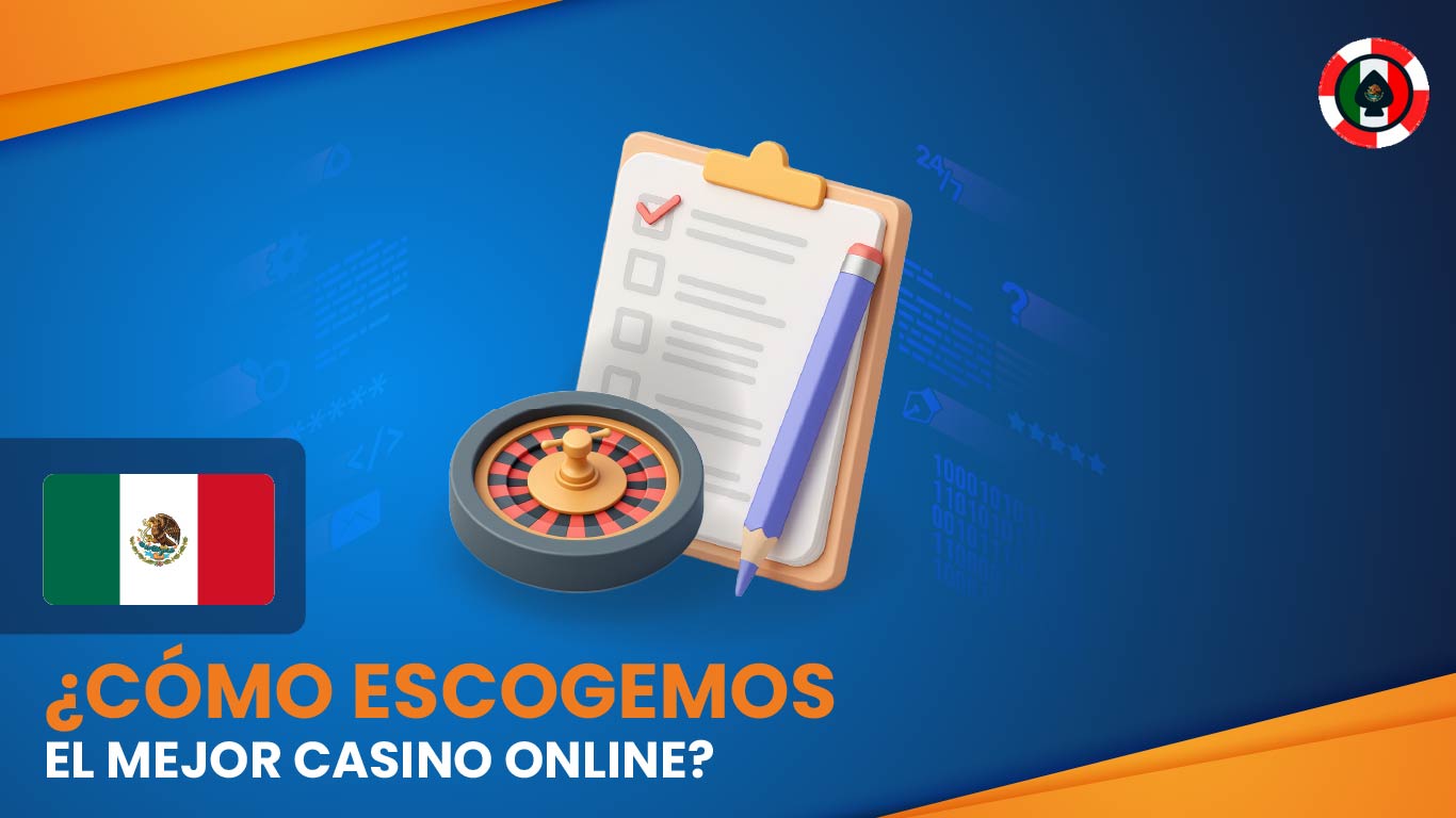 Cómo escogemos el mejor casino online de México