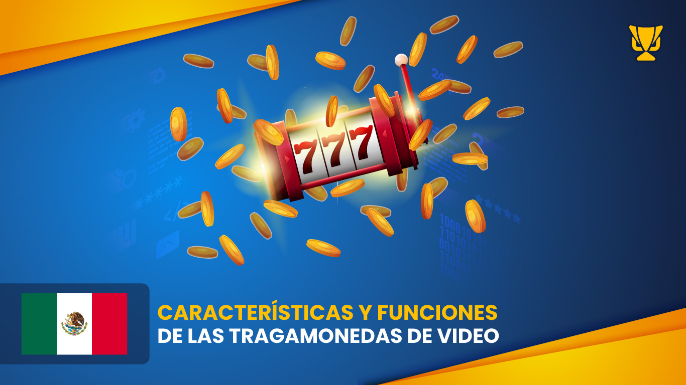 Características y funciones de las tragamonedas de video