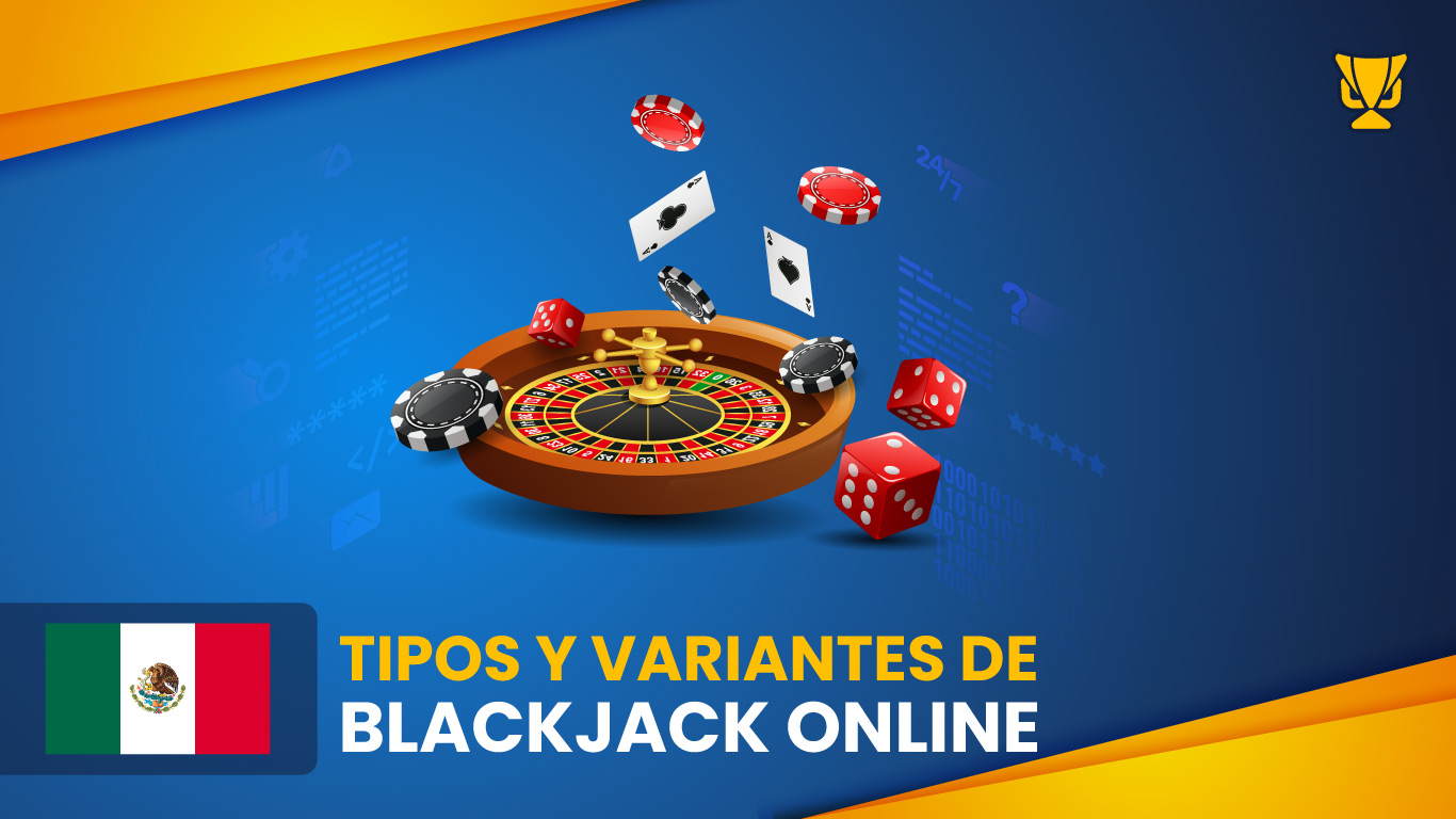 Tipos y variantes de blackjack online